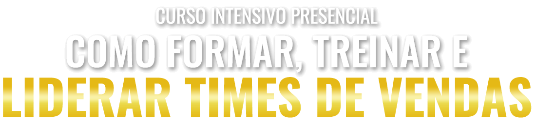 Como formar, treinar e liderar times de vendas